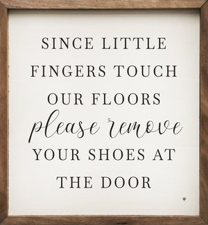 Since Little Fingers Touch Our Floors White